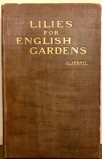 Gertrude Jekyll Lilies for English gardens. A guide for amateurs... Second edition 1903 London Country Life - George Newnes